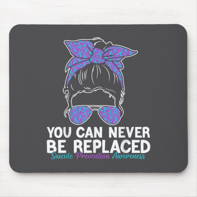 You Can Never Be Replaced Suicide Prevention Aware Mousepad (Vorne)