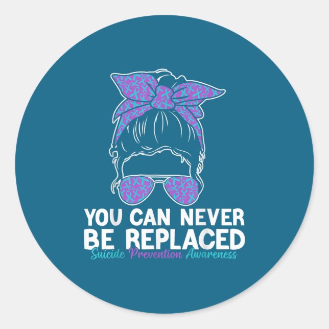 You Can Never Be Replaced Suicide Prevention Aware Runder Aufkleber (Vorderseite)