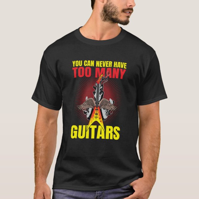 You Can Never Have To Many Guitars Guitar  2 T-Shirt (Vorderseite)