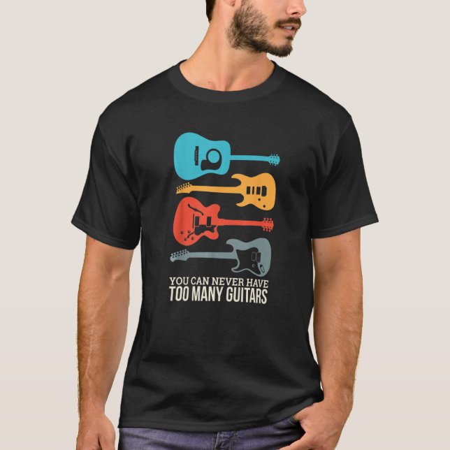 You Can Never Have Too Many Guitars  1 T-Shirt (Vorderseite)