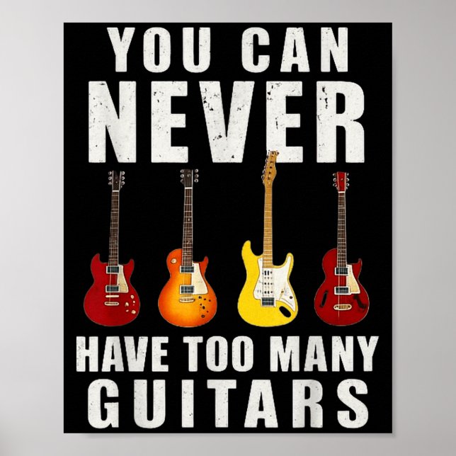 You Can Never Have Too Many Guitars Music Funny  Poster (Vorne)