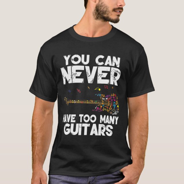 You Can Never Have Too Many Guitars Music Gmima T-Shirt (Vorderseite)