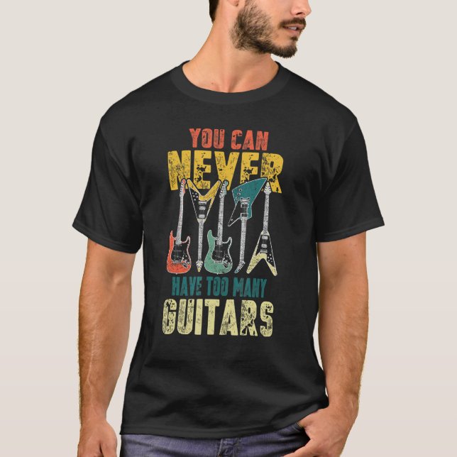 You Can Never Have Too Many Guitars Music  Guitari T-Shirt (Vorderseite)