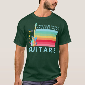 You Can Never Have Too Many Guitars Music Rainbow T-Shirt
