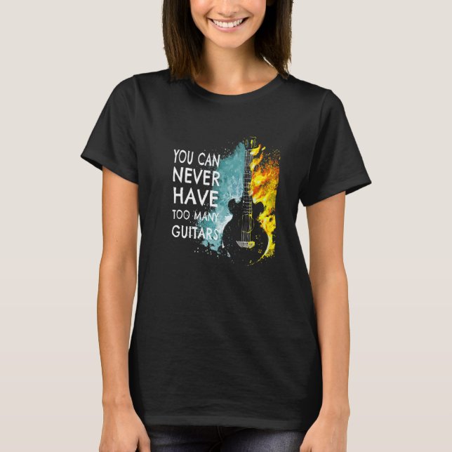 You Can Never Have Too Many Guitars Music  Text Id T-Shirt (Vorderseite)