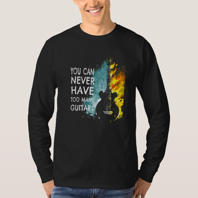 You Can Never Have Too Many Guitars Music  Text Id T-Shirt (Vorderseite)