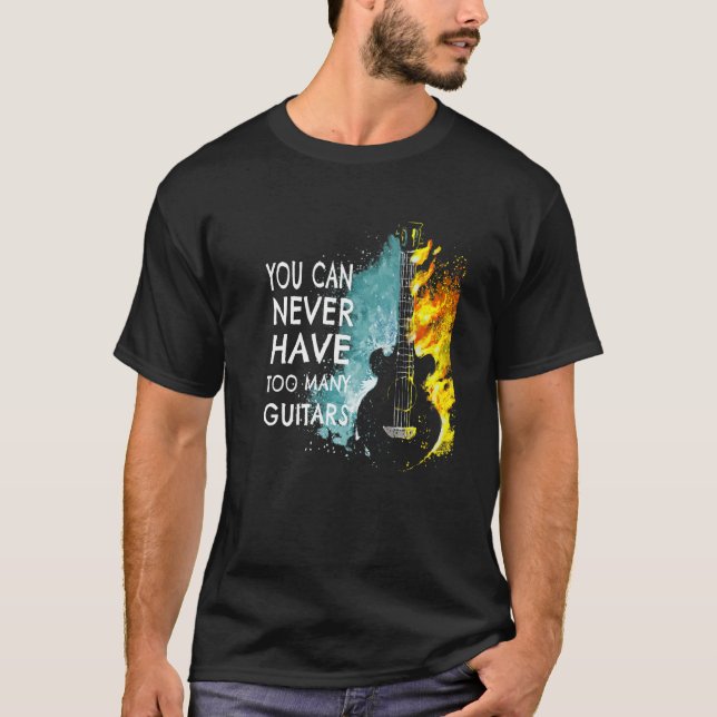 You Can Never Have Too Many Guitars Music  Text Id T-Shirt (Vorderseite)