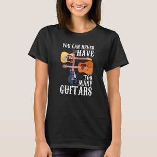 You Can Never Have Too Many Guitars  Musician  Aco T-Shirt