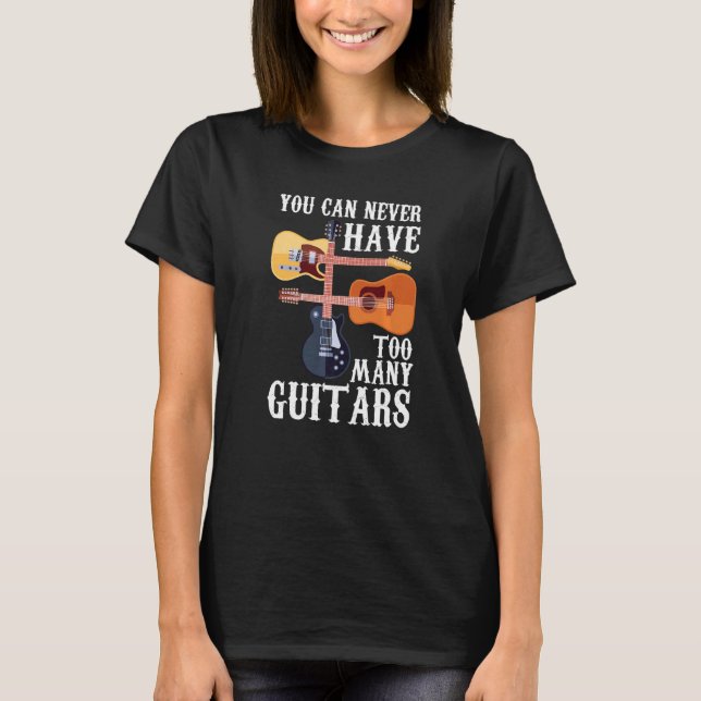 You Can Never Have Too Many Guitars  Musician  Aco T-Shirt (Vorderseite)