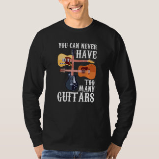 You Can Never Have Too Many Guitars  Musician  Aco T-Shirt