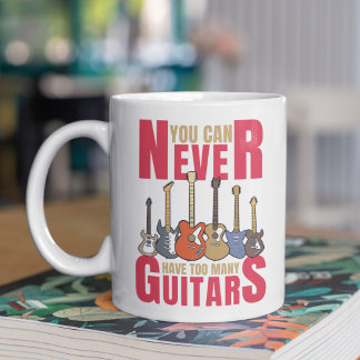 You Can Never Have Too Many Guitars, Musician Gift Kaffeetasse