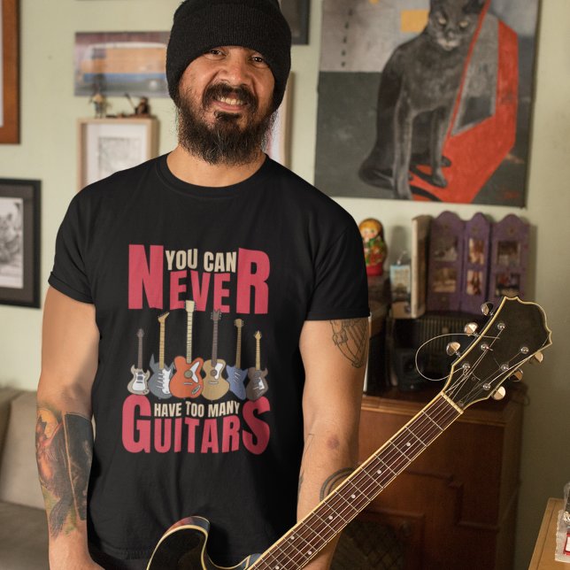 You Can Never Have Too Many Guitars T-Shirt (Von Creator hochgeladen)