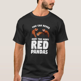 You Can Never Have Too Many Red Pandas Panda   1 T-Shirt