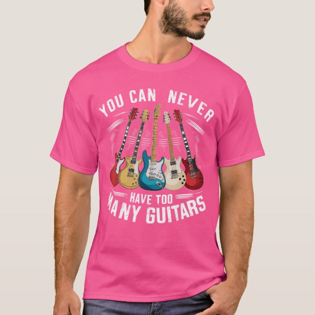 You Can Never Haveoo Many Guitars Music Guitar fam T-Shirt (Vorderseite)