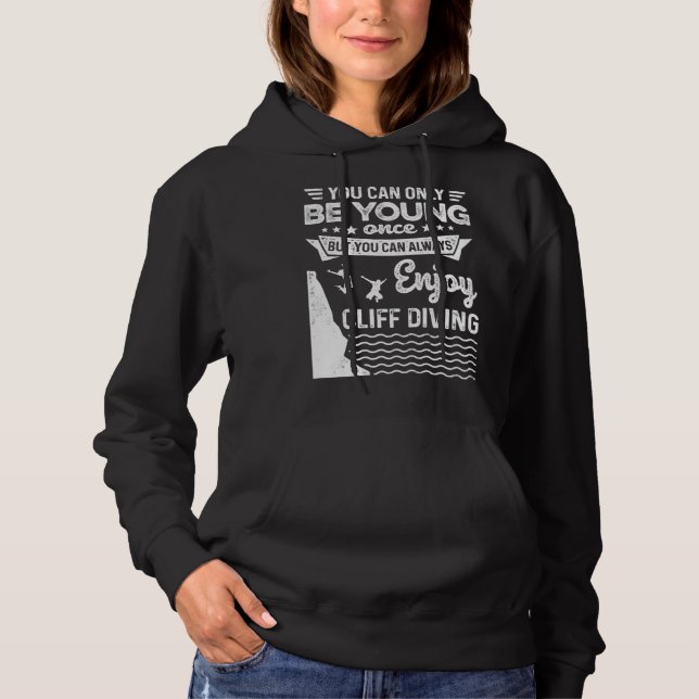 You Can Only Be Young Once But You Can Cliff Divin Hoodie (Vorderseite)