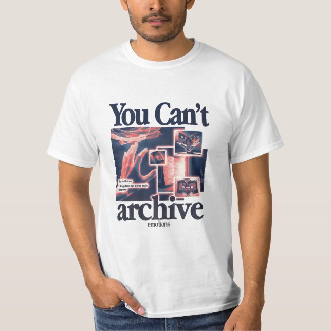 You Can’t Archive Emotions T-Shirt (Vorderseite)