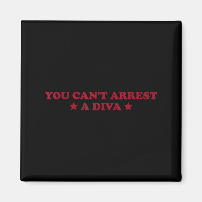 You Can’t Arrest A Diva Funny Sy Attitude Quote  Magnet (Vorne)