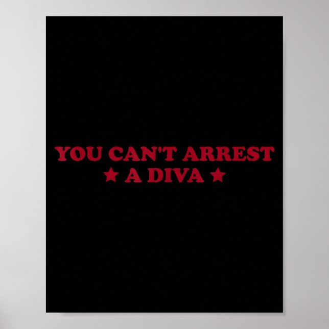 You Can’t Arrest A Diva Funny Sy Attitude Quote  Poster (Vorne)