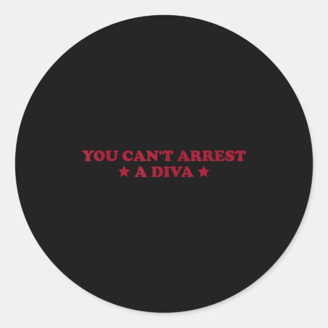 You Can’t Arrest A Diva Funny Sy Attitude Quote  Runder Aufkleber (Vorderseite)