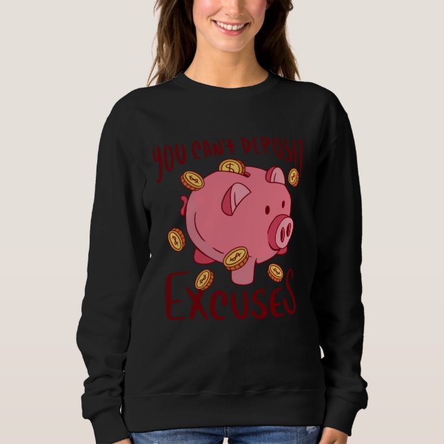 you can t deposit excuses pig coins sweatshirt (Vorderseite)