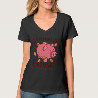 you can t deposit excuses pig coins T-Shirt