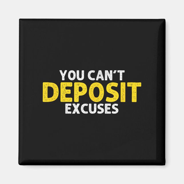 You Can’t Desit Excuses Motivational Entrepreneur  Magnet (Vorne)