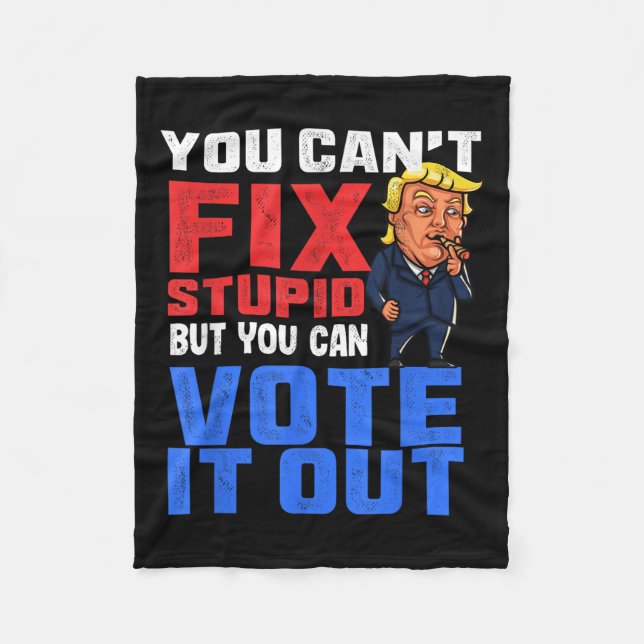 You Can T Fix Stud But You Can Vote It Out-anti Tr Fleecedecke (Vorderseite)