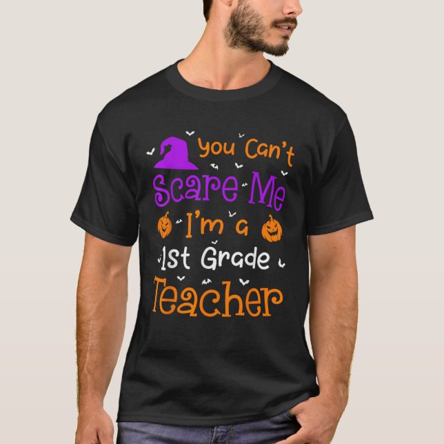 You Can t Scare Me Funny 1st Grade Teacher Hallowe T-Shirt (Vorderseite)