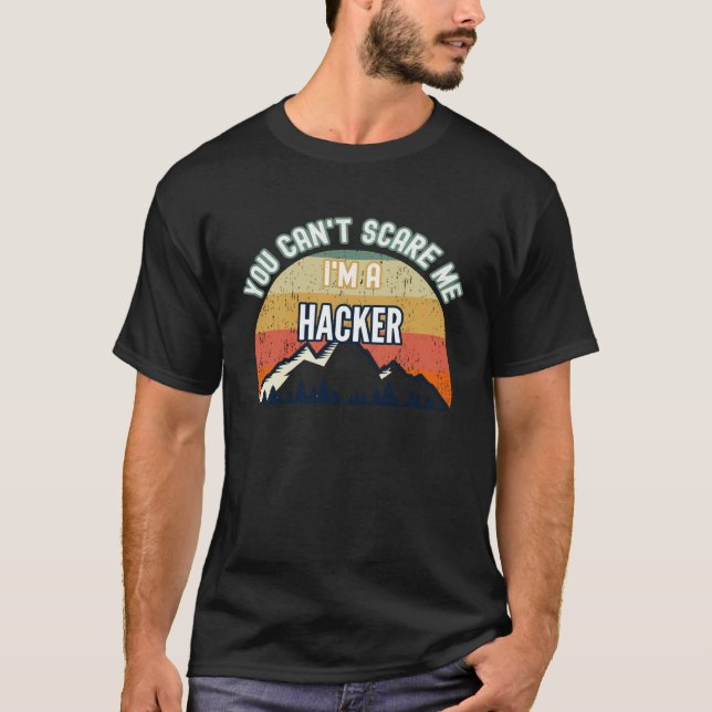 You Can t Scare Me I m A Hacker T-Shirt (Vorderseite)