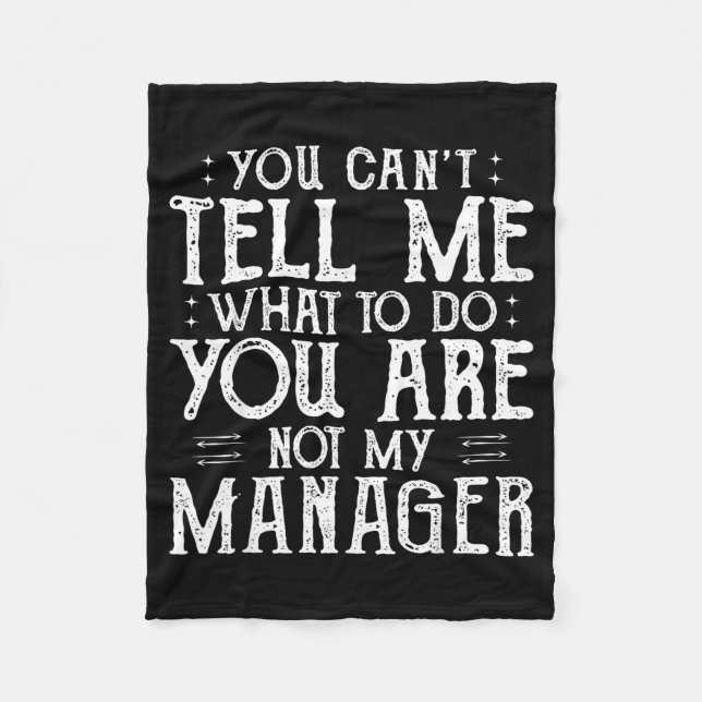 You Can’t Tell Me, Not My Manager Tee Funny Quote  Fleecedecke (Vorderseite)