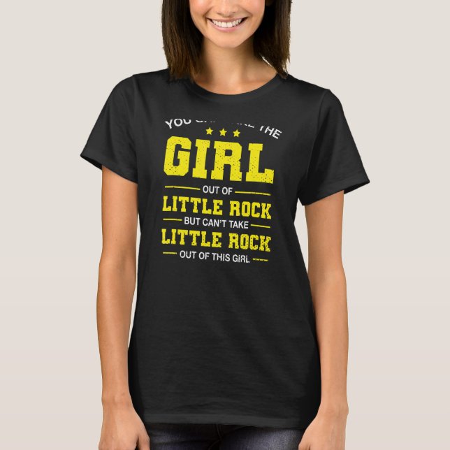You Can Take The Girl Out of Little Rock Arkansas T-Shirt (Vorderseite)
