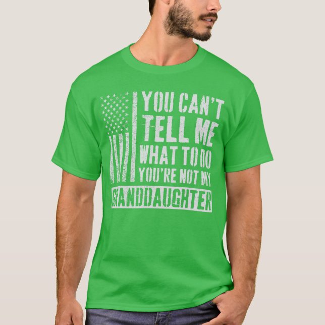 You Canell Me What to Do Granddaughter family T-Shirt (Vorderseite)