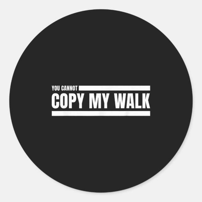 You Cannot Copy My Walk Motivational Graphic  Runder Aufkleber (Vorderseite)
