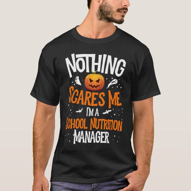 You Cannot Scare Me I'm A School Nutrition Manager T-Shirt (Vorderseite)
