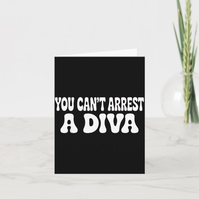 You Can't Arrest A Diva Funny  Karte (Vorderseite)