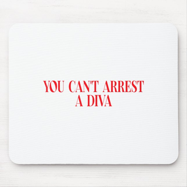 You Can't Arrest A Diva Funny Quote Women  Mousepad (Vorne)