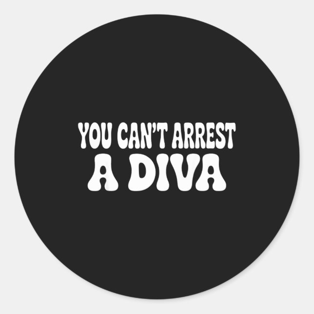 You Can't Arrest A Diva Funny  Runder Aufkleber (Vorderseite)