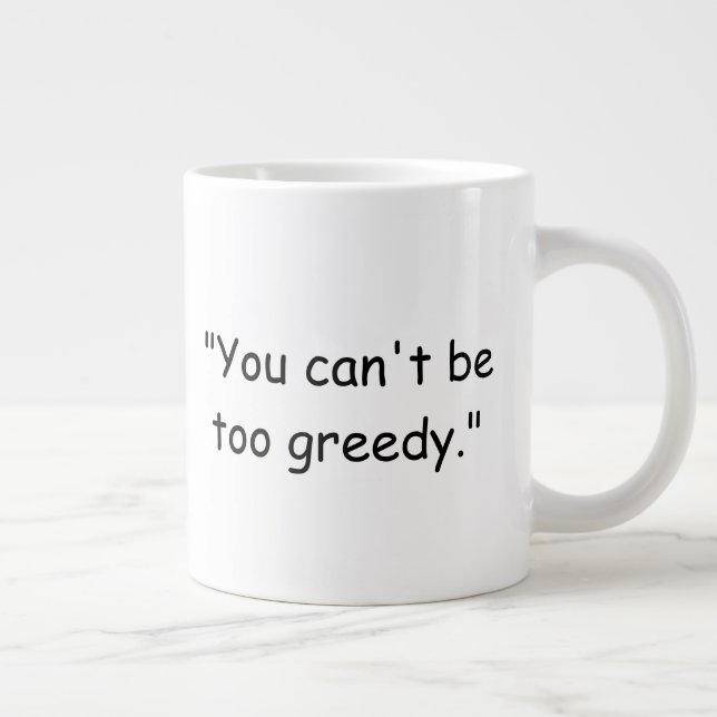 You Can't Be Too Greedy Trump Coffee Mug Jumbo-Tasse (Rechts)
