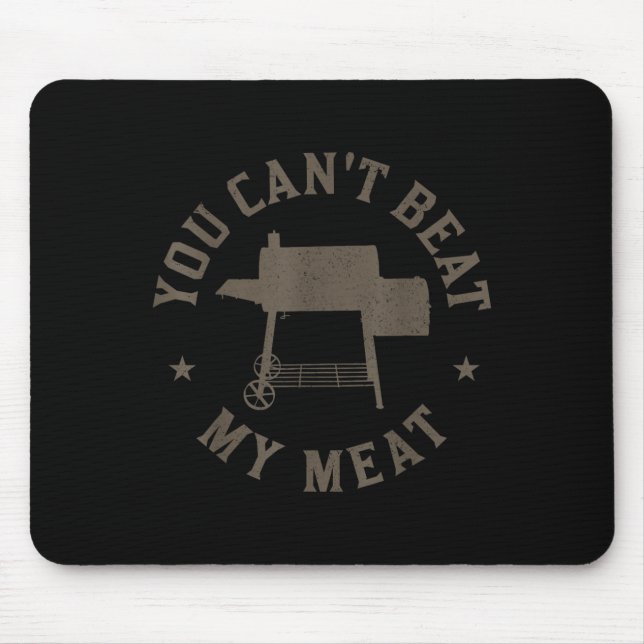 You Can't Beat My Meat Bbq Grilling Chef Funny Gri Mousepad (Vorne)