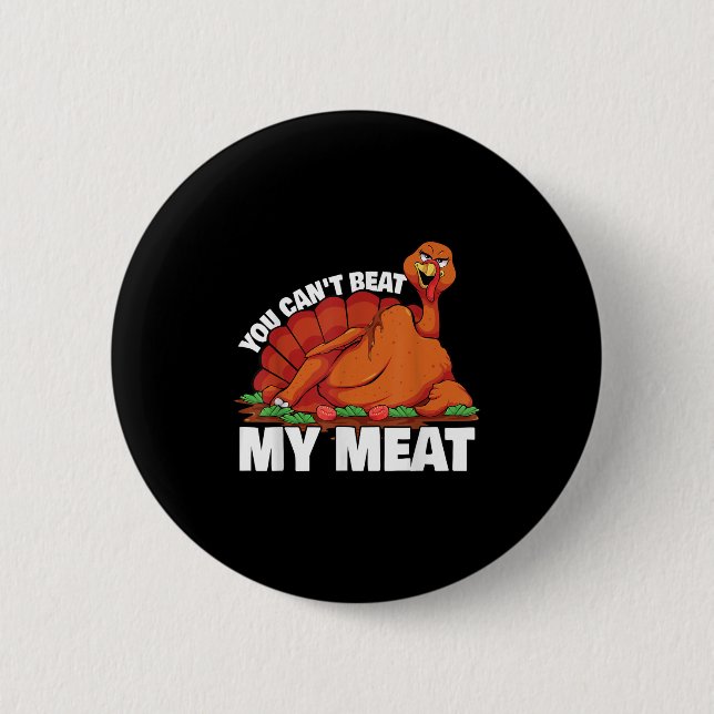 You Can't Beat My Meat Naughty Thanksgiving Turkey Button (Vorderseite)