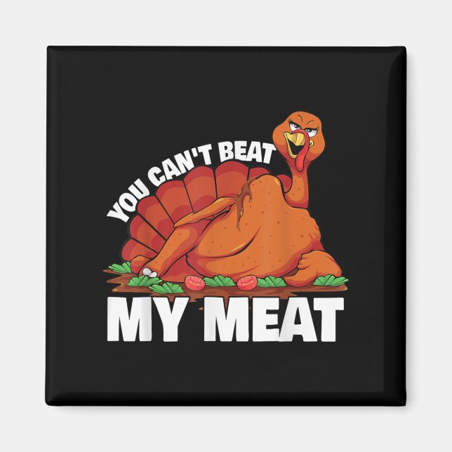 You Can't Beat My Meat Naughty Thanksgiving Turkey Magnet (Vorne)