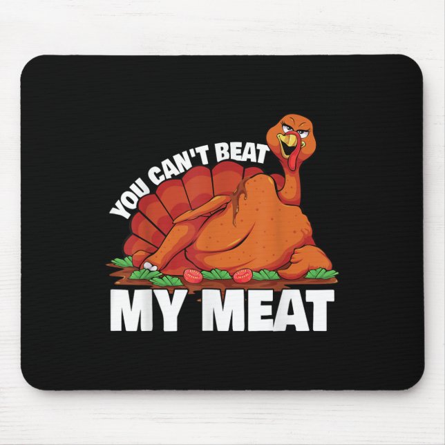 You Can't Beat My Meat Naughty Thanksgiving Turkey Mousepad (Vorne)