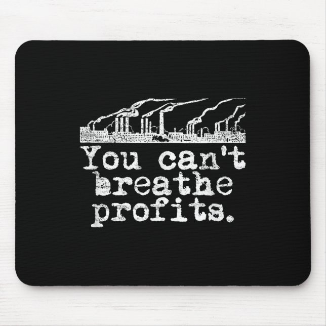 You Can't Breathe Profits - Environment Climate Ch Mousepad (Vorne)