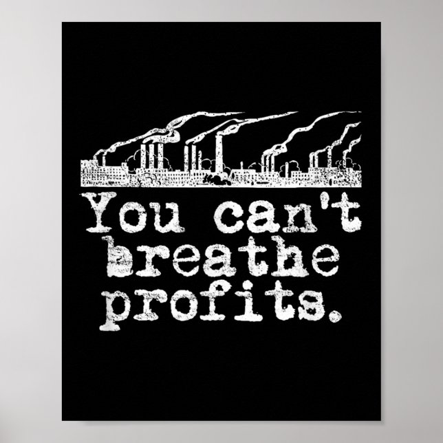 You Can't Breathe Profits - Environment Climate Ch Poster (Vorne)