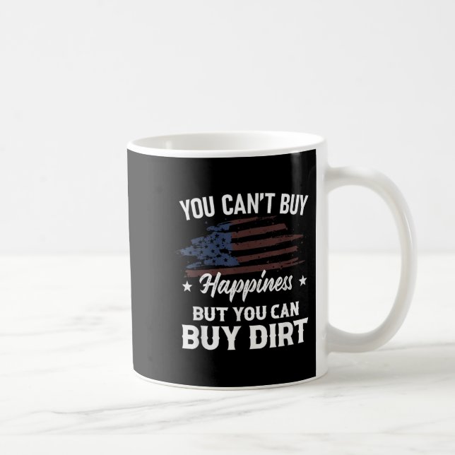 You Can't Buy Hapness But You Can Buy Dirt Country Kaffeetasse (Rechts)