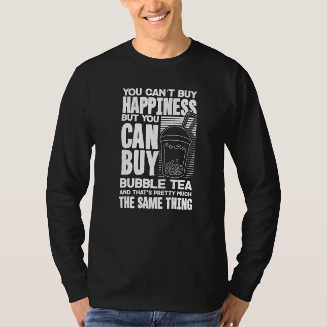 You Can't Buy Happiness But You Can Buy Bubble Tea T-Shirt (Vorderseite)