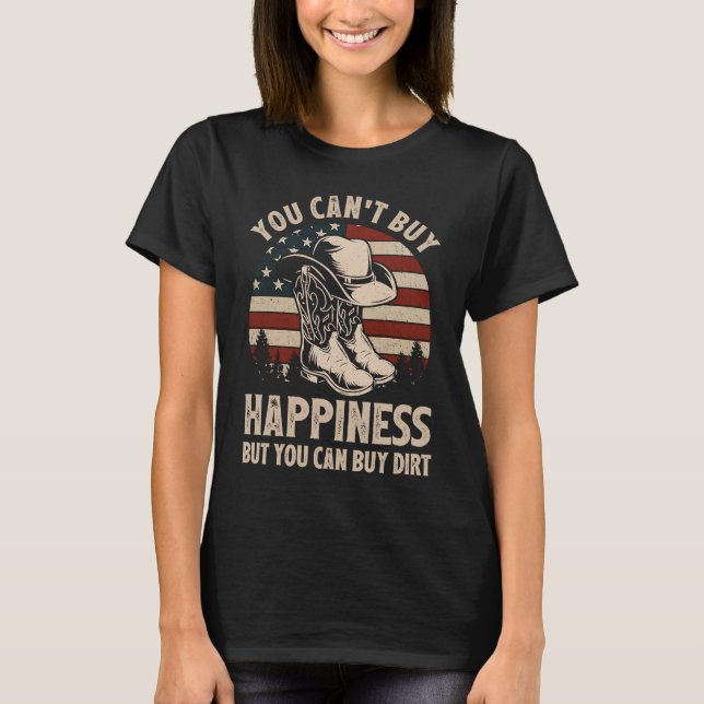 You Can't Buy Happiness But You Can Buy Dirt Cowgi T-Shirt (Vorderseite)
