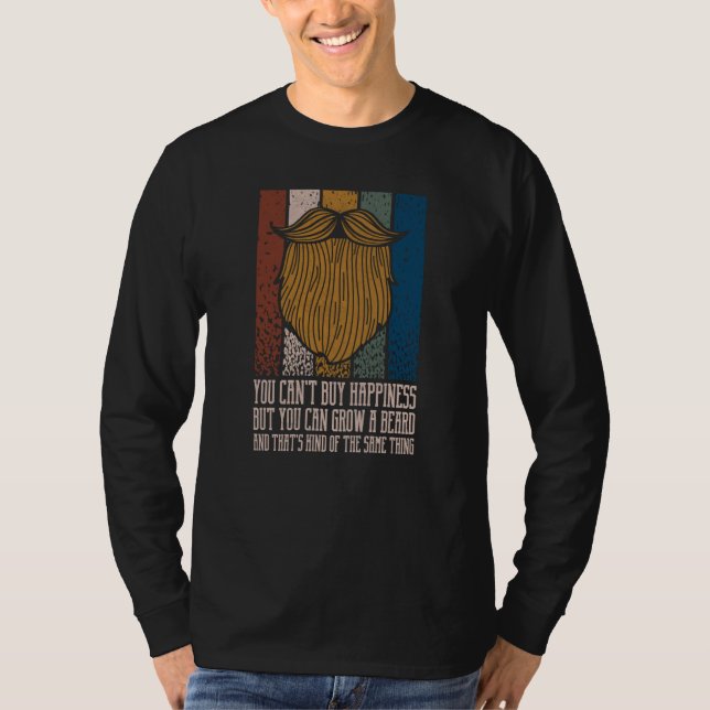 You Cant Buy Happiness but You Can Grow Beard T-Shirt (Vorderseite)