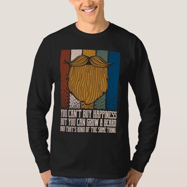 You Cant Buy Happiness but You Can Grow Beard T-Shirt (Vorderseite)
