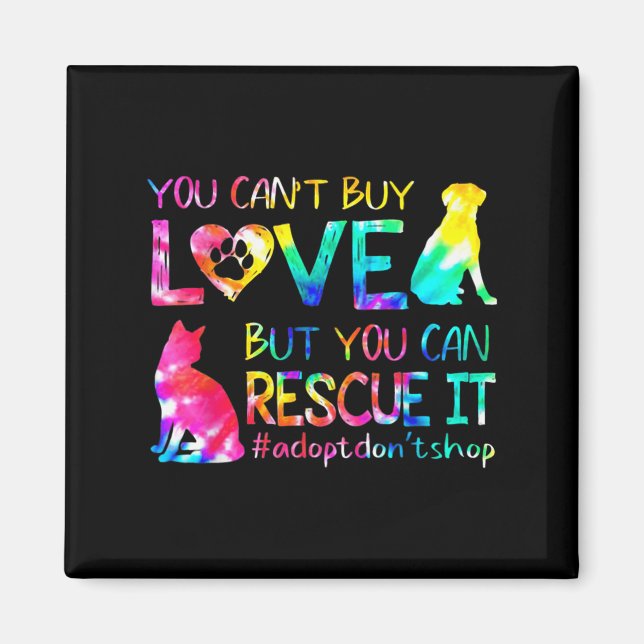 You Can't Buy Love But You Can Rescue Adopt Don't  Magnet (Vorne)
